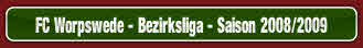FC Worpswede - Bezirksliga - Saison 2008/2009.