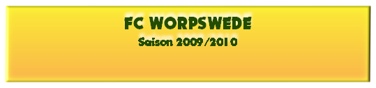 FC WORPSWEDE
Saison 2009/2010